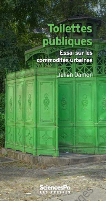 Toilettes publiques - Essai sur les commodités urbaines - Damon Julien - SCIENCES PO Toilettes publiques - Essai sur les commodités urbaines - Damon Julien - SCIENCES PO