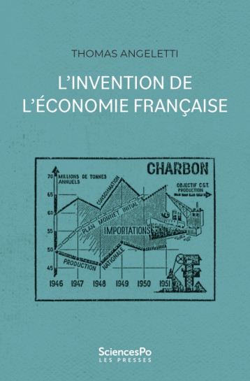 L'invention de l'économie française - ANGELETTI Thomas - SCIENCES PO