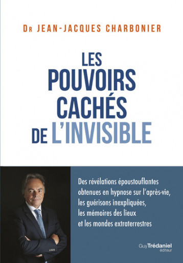 Les pouvoirs cachés de l'invisible - Charbonier Jean-Jacques - TREDANIEL