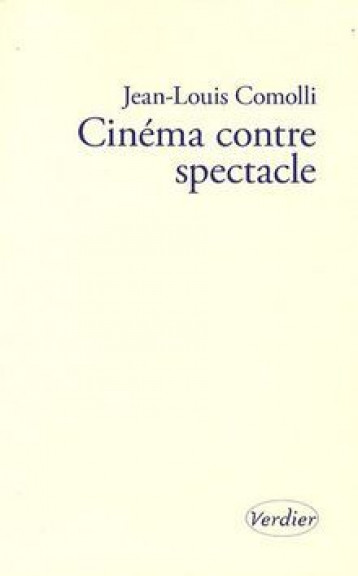 Cinéma contre spectacle - Comolli Jean-Louis - VERDIER