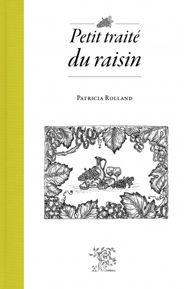 Petit traité du raisin - ROLLAND PATRICIA , Rolland Patricia - SUREAU