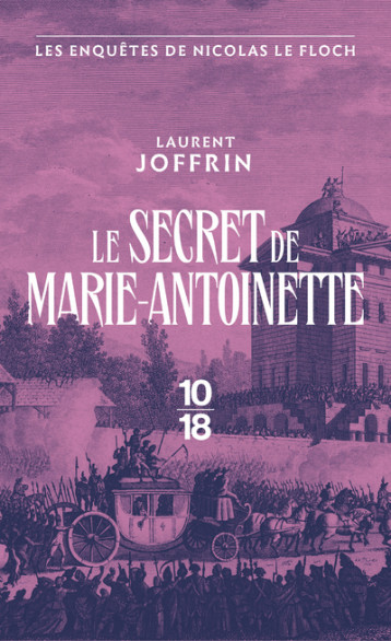 Le secret de Marie-Antoinette - Les enquêtes de Nicolas Le Floch - Joffrin Laurent - 10 X 18