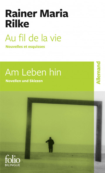 Au fil de la vie / Am Leben hin - Rilke Rainer Maria, Porcell Claude - FOLIO