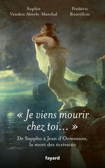 Je viens mourir chez toi - Rouvillois Frédéric, Vanden Abeele-Marchal Sophie - FAYARD