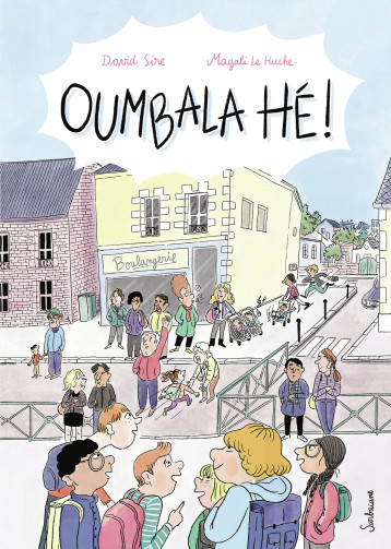 Oumbala hé ! - MAGALI LE HUCHE / DAVID SIRE , Le Huche Magali, Sire David - SARBACANE Oumbala hé ! - MAGALI LE HUCHE / DAVID SIRE , Le Huche Magali, Sire David - SARBACANE