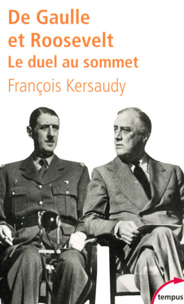 DE GAULLE ET ROOSEVELT LE DUEL AU SOMMET - Kersaudy François - TEMPUS PERRIN