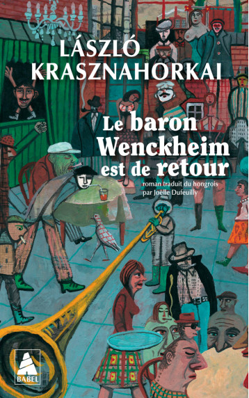 Le baron Wenckheim est de retour - Krasznahorkai László, Dufeuilly Joëlle - ACTES SUD Le baron Wenckheim est de retour - Krasznahorkai László, Dufeuilly Joëlle - ACTES SUD