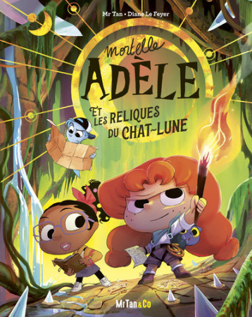 Mortelle Adèle et les Reliques du Chat-Lune - Les Grandes Aventures - Tome 04 - Mr Tan Mr Tan, Le Feyer Diane, Mr tan - MR TAN AND CO Mortelle Adèle et les Reliques du Chat-Lune - Les Grandes Aventures - Tome 04 - Mr Tan Mr Tan, Le Feyer Diane, Mr tan - MR TAN AND CO