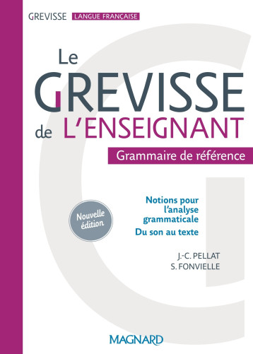 Le Grevisse de l'enseignant - Grammaire de référence - Pellat Jean-Christophe, FONVIELLE Stéphanie - MAGNARD