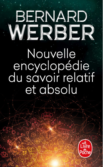 Nouvelle encyclopédie du savoir relatif et absolu - Werber Bernard - LGF Nouvelle encyclopédie du savoir relatif et absolu - Werber Bernard - LGF