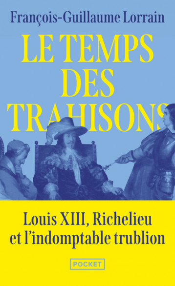 Le Temps des Trahisons - Lorrain François-Guillaume - POCKET