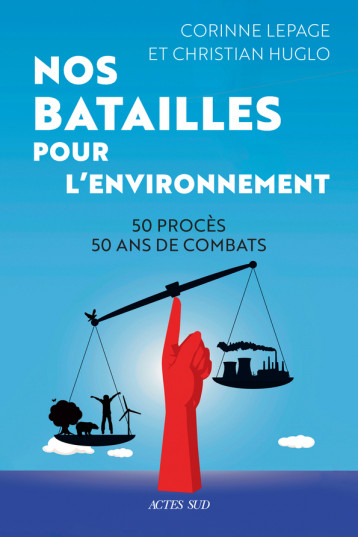 Nos batailles pour l'environnement - Huglo Christian, Lepage Corinne, Huglo Christian, Lepage Corinne - ACTES SUD