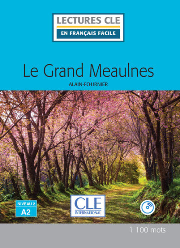 Le grand Meaulnes Lecture FLE niveau A2 - Alain-Fournier Alain-Fournier, Fournier Alain, Alain-Fournier , Faucard-Martinez Brigitte - CLE INTERNAT