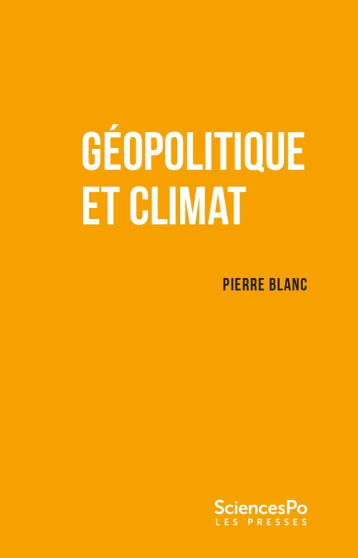 Géopolitique et climat - Pierre Blanc - SCIENCES PO