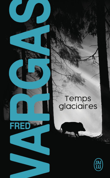 Temps glaciaires - Fred Vargas - J'AI LU