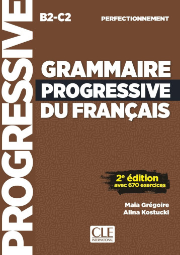Grammaire progressive niveau perfectionnement nelle édition - Maïa Grégoire - CLE INTERNAT
