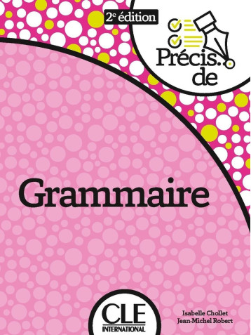 Précis de grammaire nouvelle édition - Isabelle Chollet - CLE INTERNAT