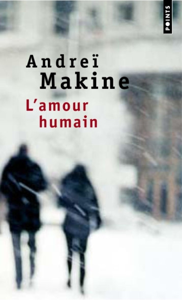 L'Amour humain - Andreï Makine - POINTS L'Amour humain - Andreï Makine - POINTS