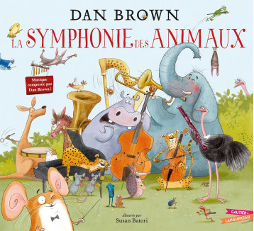 La Symphonie des Animaux - Dan Brown, Susan Batori - GAUTIER LANGU. La Symphonie des Animaux - Dan Brown, Susan Batori - GAUTIER LANGU.