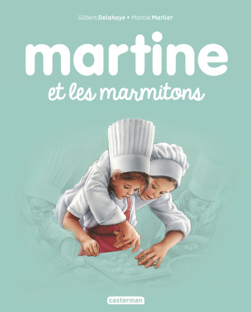 Martine et les marmitons - Gilbert Delahaye, Marcel Marlier, Gilbert Delahaye, Marcel Marlier - CASTERMAN