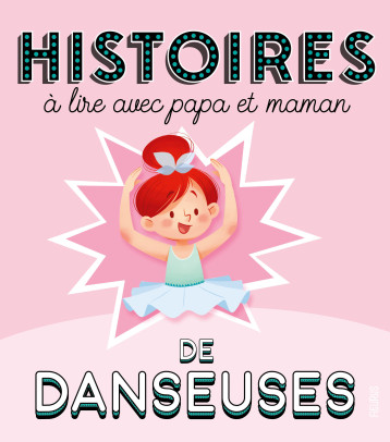 Histoires à lire avec papa et maman - Les danseuses - Olivier Dupin, Ariane Delrieu, Delphine Doreau, Olivier Dupin, Ariane Delrieu, Delphine Doreau - FLEURUS
