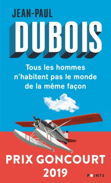 Tous les hommes n'habitent pas le monde de la même façon - Jean-Paul Dubois, Jean-Paul Dubois - POINTS