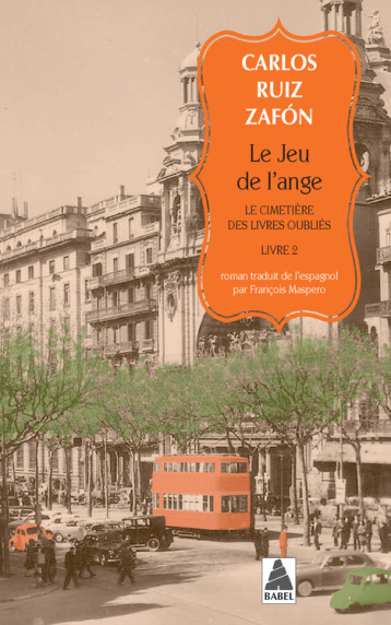 Le Jeu de l'ange - Carlos Ruiz Zafón, François Maspero, Carlos Ruiz Zafón, François Maspero - ACTES SUD Le Jeu de l'ange - Carlos Ruiz Zafón, François Maspero, Carlos Ruiz Zafón, François Maspero - ACTES SUD