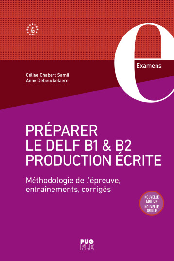 Préparer le DELF B1 et B2 • Production écrite - Céline Chabert, Anne Debeukelaere, Céline Chabert, Anne Debeukelaere - PU GRENOBLE