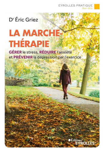 La marche-thérapie - Eric Griez - EYROLLES La marche-thérapie - Eric Griez - EYROLLES